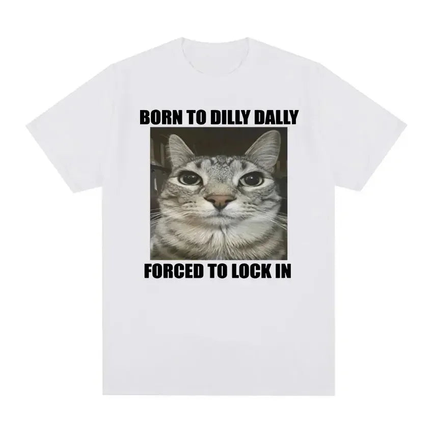 Born to Dilly Dally Forced to Lock In Cat Funny Graphic Cotton T-Shirt for Casual Wear Milanni Fashion