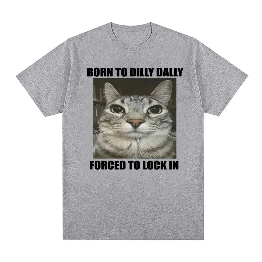 Born to Dilly Dally Forced to Lock In Cat Funny Graphic Cotton T-Shirt for Casual Wear Milanni Fashion