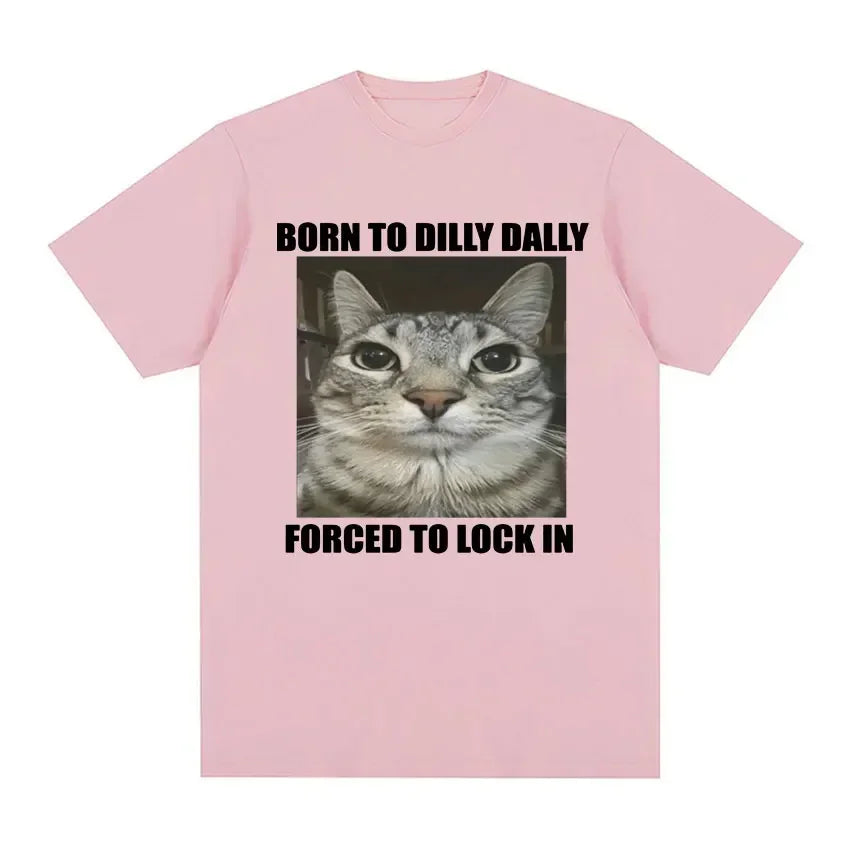 Born to Dilly Dally Forced to Lock In Cat Funny Graphic Cotton T-Shirt for Casual Wear Milanni Fashion Pink S