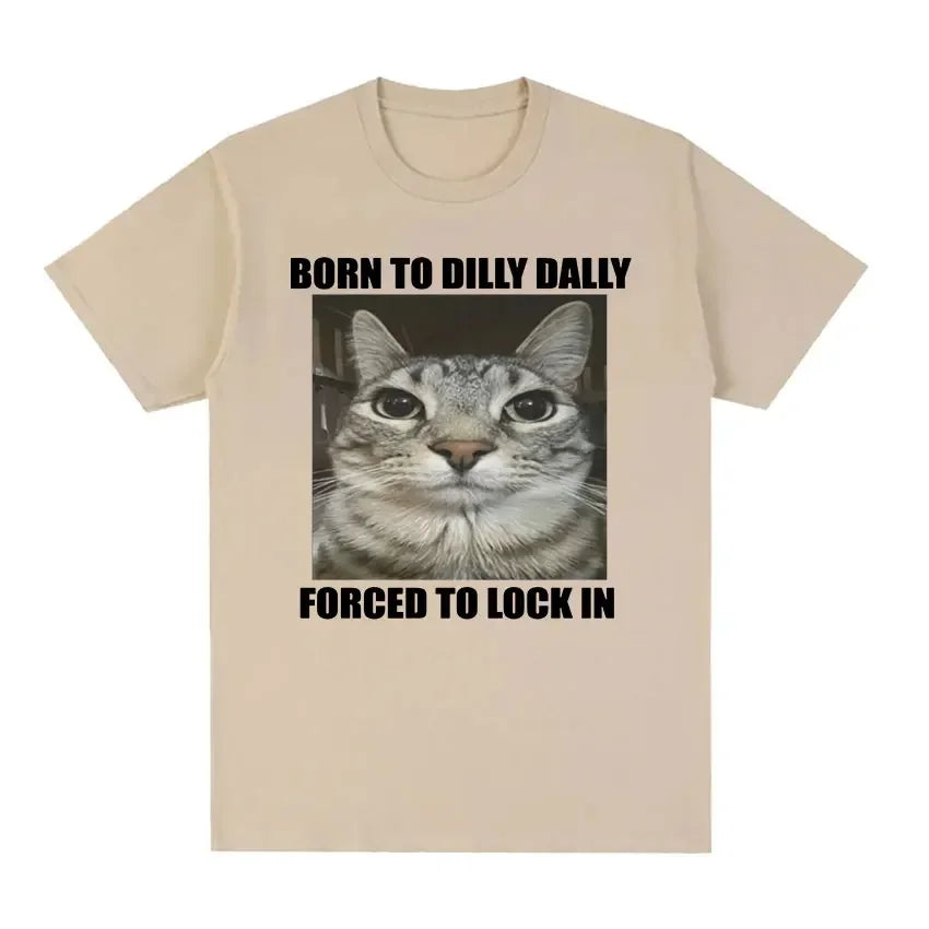 Born to Dilly Dally Forced to Lock In Cat Funny Graphic Cotton T-Shirt for Casual Wear Milanni Fashion Khaki XXXL